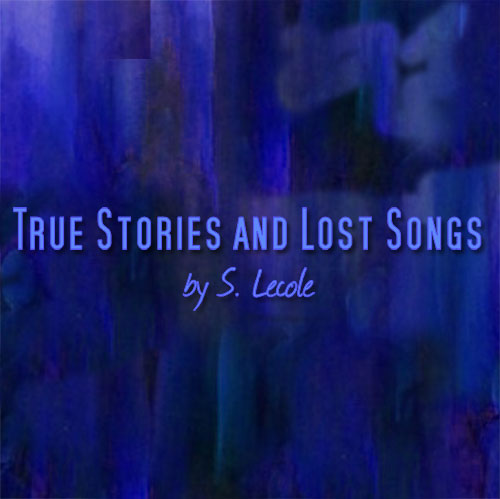 S. Lecole - True Stories Lost Songs - new music and songs from S. Lecole